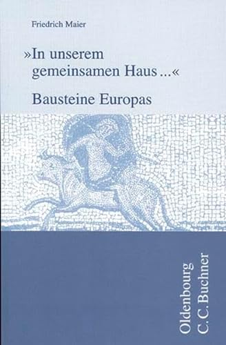 Beispielbild fr "In unserem gemeinsamen Haus ." - Bausteine Europas: Kleine Schriften von Friedrich Maier zum Verkauf von medimops