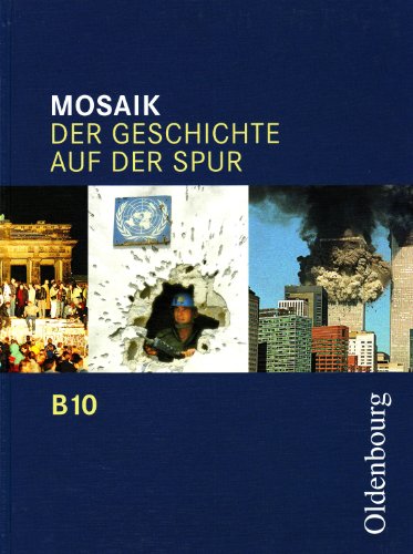 Beispielbild fr Mosaik - Ausgabe B. Der Geschichte auf der Spur. Zum neuen Lehrplan fr Gymnasien in Bayern: Mosaik, Ausgabe B, Bd.10 : 10. Schuljahr zum Verkauf von medimops