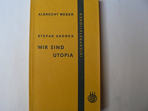 Beispielbild fr Stefan Andres: Wir sind Utopia. Interpretationen zum Verkauf von German Book Center N.A. Inc.