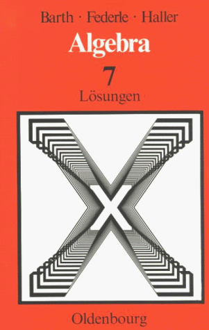 Algebra, 7. Jahrgangsstufe (9783486026450) by Barth, Friedrich; Federle, Reinhold; Haller, Rudolf