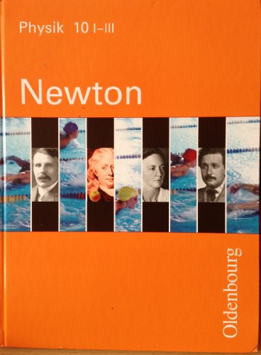 Stock image for Newton. Physik fr sechsstufige Realschulen in Bayern: Newton I-III. Bd. 10. Bayern: 10. Jahrgangsstufe. Physik fr sechsstufige Realschulen for sale by medimops