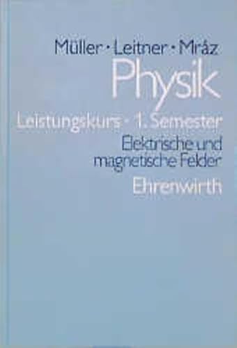 Physik - Kollegstufe: Physik, Leistungskurs 1. Semester: Elektrische und magnetische Felder - Unbekannt