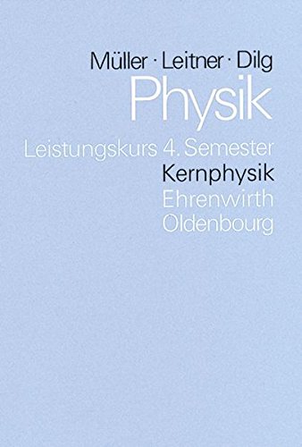 Imagen de archivo de Physik - Kollegstufe: Physik, Leistungskurs 4. Semester: Kernphysik a la venta por medimops