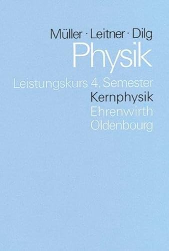 Stock image for Physik - Kollegstufe: Physik, Leistungskurs 4. Semester: Kernphysik for sale by medimops