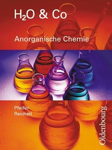 Stock image for H2O & Co.: H2O u. Co. Anorganische Chemie. Schlerband fr Gruppe 8/I, 9/I (Teil 1), 9/II,: Chemie fr Realschulen in Bayern for sale by medimops