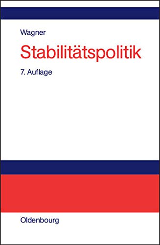 Stabilitätspolitik: Theoretische Grundlagen und institutionelle Alternativen - Wagner, Helmut