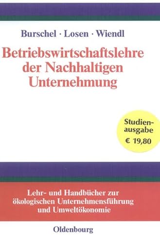 Imagen de archivo de Betriebswirtschaftslehre der Nachhaltigen Unternehmung [Gebundene Ausgabe] Betrieblicher Umweltschutz Sustainability Betriebswirtschaftslehre BWL Handbuch Lehrbuch CO2-Emmissionen Klimaschutz Nachhaltigkeit Spezielle Betriebswirtschaftslehre Umweltmanagement Naturschutz Wirtschaftswissenschaften Sustainable konomie Ressourcen-Nutzung Carlo J. Burschel (Autor), Dirk Losen (Autor), Andreas Wiendl (Autor) a la venta por BUCHSERVICE / ANTIQUARIAT Lars Lutzer