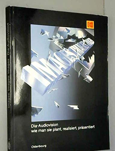 images, images, images. dia - audiovision. wie man sie plant, realisiert, präsentiert. ein kodak ...