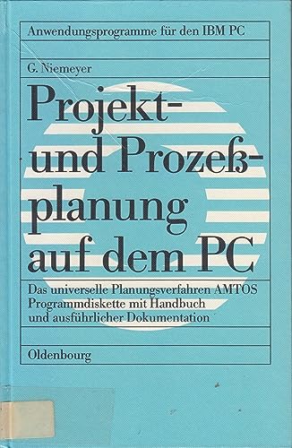 Projekt- und Prozessplanung auf dem PC : d. universelle Planungsverfahren AMTOS ; Programmdiskett...