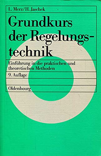 Beispielbild fr Grundkurs der Regelungstechnik. Einfhrung in die praktischen und theoretischen Methoden zum Verkauf von Paderbuch e.Kfm. Inh. Ralf R. Eichmann