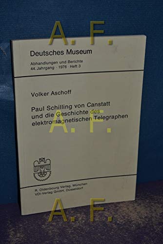 9783486206913: Paul Schilling von Canstatt und die Geschichte des elektromagnetischen Telegraphen (Abhandlungen und Berichte - Deutsches Museum ; Jahrg. 44, 1976, Heft 3) (German Edition)