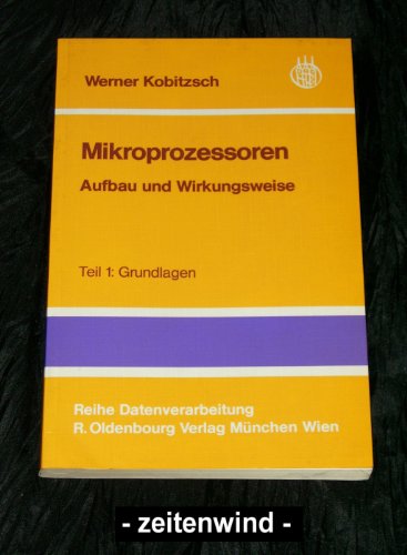 Beispielbild fr Mikroprozessoren Aufbau und Wirkungsweise. Teil 1: Grundlagen. (3486208012) zum Verkauf von Leserstrahl  (Preise inkl. MwSt.)