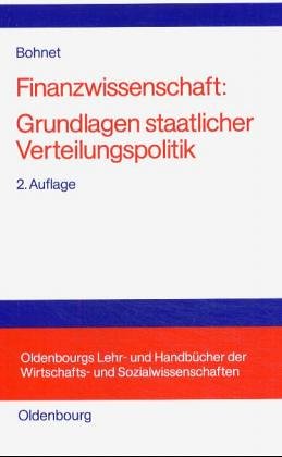 Finanzwissenschaft: Staatliche Verteilungspolitik (Oldenbourgs Lehr- und HandbuÌˆcher der Wirtschafts- und Sozialwissenschaften) (German Edition) (9783486208078) by Armin Bohnet