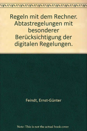 Regeln mit Rechnern. Abtastregelungen mit besonderer Berücksichtigung der digitalen Regelungen