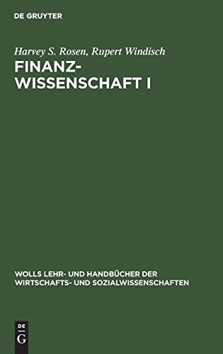 Finanzwissenschaft I (Wolls Lehr- und HandbÃ¼cher der Wirtschafts- und Sozialwissenschaften) (German Edition) (9783486211634) by Rosen, Harvey S.; Windisch, Rupert