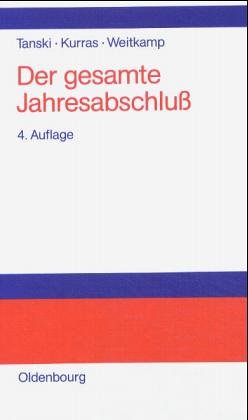 Stock image for Der gesamte Jahresabschluss / von Joachim S. Tanski ; Klaus P. Kurras ; Jrgen Weitkamp for sale by ralfs-buecherkiste