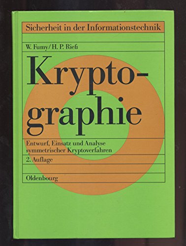 Kryptographie. Entwurf, Einsatz und Analyse symmetrischer Kryptoverfahren. (Sicherheit in der Inf...