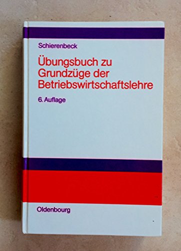 Beispielbild fr Schierenbeck, Henner : Schierenbeck, Henner: Grundzge der Betriebswirtschaftslehre. - Mnchen : Oldenbourg bungsbuch. zum Verkauf von NEPO UG