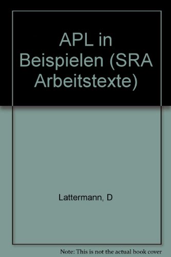9783486224511: APL in Beispielen (SRA Arbeitstexte) [Paperback] by Lattermann, D