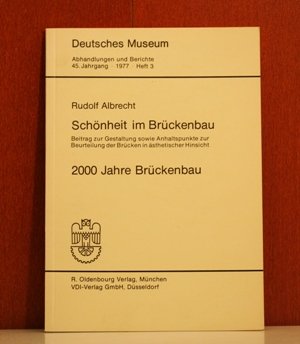 Schönheit im Brückenbau : Beitrag zur Gestaltung sowie Anhaltspunkte zur Beurteilung der Brücken in ästhetischer Hinsicht / 2000 Jahre Brückenbau. (Reihe: Deutsches Museum - Abhandlungen und Berichte, 45. Jahrgang 1977, Heft 3) - Albrecht, Rudolf