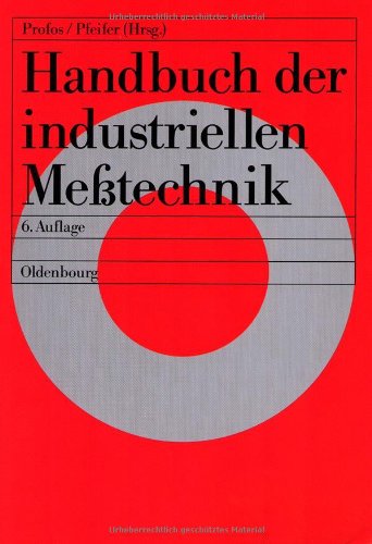 Handbuch der industriellen Meßtechnik [Gebundene Ausgabe] Fertigungsmesstechnik Qualitätsmanagement WZL Werkzeugmaschinenlabor RWTH Aachen Messtechnik Fertigungsmesstechniker Messen Messungen Messanlagen Werkzeugmaschinen Technik Maschinenbau Prof. Paul Profos ETH Zürich Maschinenbau leitender Forschungs- und Entwicklungsingenieur Industrie Institut für Mess- und Regeltechnik an der ETH (Autor), Prof. Dr.-Ing Tilo Pfeifer (Autor) Leiter Lehrstuhl für Fertigungsmesstechnik und Qualitätsmanagement WZL Werkzeugmaschinenlabor RWTH Aachen Enwurf von Meßanlagen Durchführung und Auswertung von Messungen Handbuch der industriellen Messtechnik Messen Technik Messanlagen Werkzeugmaschinen - Prof. Paul Profos ETH Zürich Maschinenbau leitender Forschungs- und Entwicklungsingenieur Industrie Institut für Mess- und Regeltechnik an der ETH (Autor), Prof. Dr.-Ing Tilo Pfeifer (Autor) Leiter Lehrstuhl für Fertigungsmesstechnik und Qualitätsmanagement WZL Werkzeugmaschinenlabor RWTH Aachen