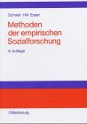 Methoden der empirischen Sozialforschung - Schnell, Rainer, Paul B Hill und Elke Esser