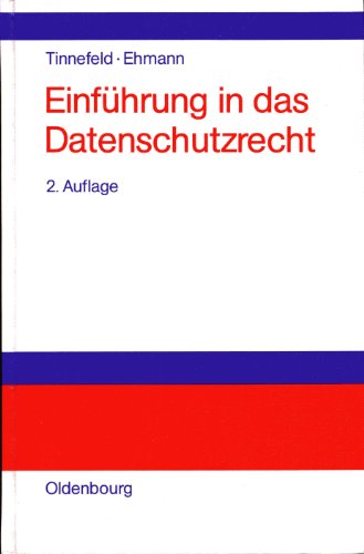 Einführung in das Datenschutzrecht. von und Eugen Ehmann. Unter Mitarb. von Berndt Schlemann - Tinnefeld, Marie-Theres