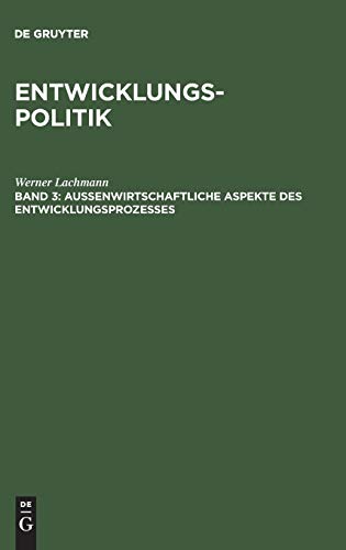 Entwicklungspolitik: Band 3: AuÃŸenwirtschaftliche Aspekte des Entwicklungsprozesses (German Edition) (9783486229493) by Lachmann, Werner