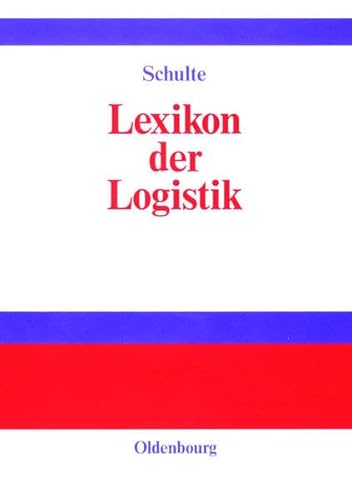 Lexikon der Logistik. (9783486229837) by Schulte, Christoph