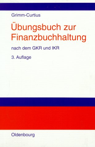 Beispielbild fr bungsbuch zur Finanzbuchhaltung nach dem GKR und IKR: Technik des betrieblichen Rechnungswesens zum Verkauf von Buchpark