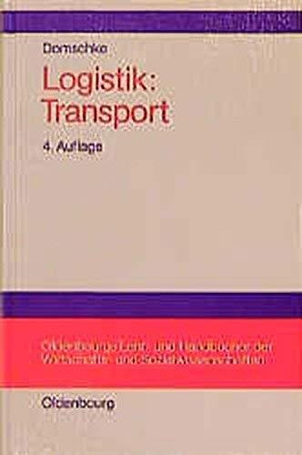 Logistik: Transport Grundlagen, lineare Transport- und Umladeprobleme - Domschke, Wolfgang