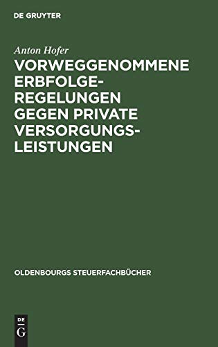 9783486232738: Vorweggenommene Erbfolgeregelungen gegen private Versorgungsleistungen (Oldenbourgs Steuerfachbcher)