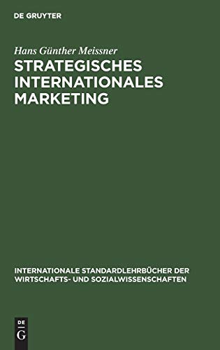 Strategisches Internationales Marketing (Internationale StandardlehrbÃ¼cher der Wirtschafts- und Sozialwissenschaften) (German Edition) (9783486234565) by Meissner, Hans GÃ¼nther