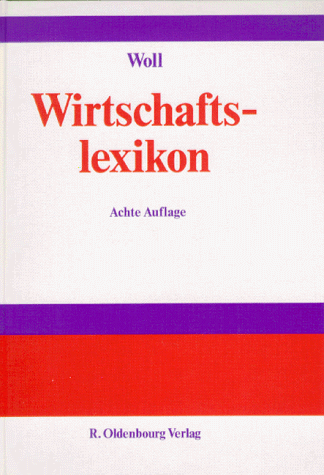 Stock image for Wirtschaftslexikon / hg. von Artur Woll. 8., berarb. Aufl. for sale by Antiquariat + Buchhandlung Bcher-Quell