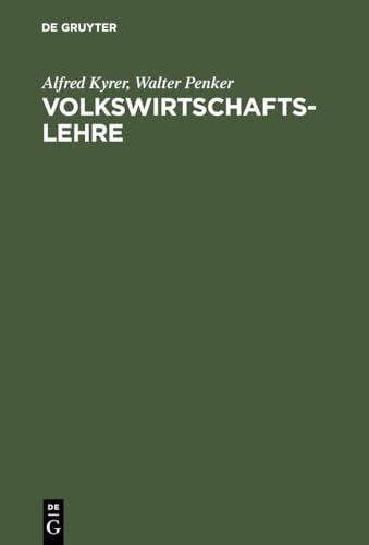 Volkswirtschaftslehre : Grundzüge der Wirtschaftstheorie und -politik. Grundzüge der Wirtschaftstheorie und -politik - Kyrer, Alfred und Walter Penker,