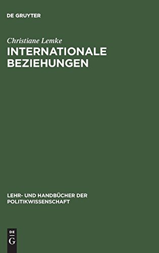 Internationale Beziehungen : Grundkonzepte, Theorien und Problemfelder / von Christiane Lemke / Lehr- und Handbücher der Politikwissenschaft - Lemke, Christiane