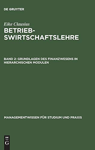 Betriebswirtschaftslehre, Bd.2, Grundlagen des Finanzwesens in hierarchischen Modulen (Management...