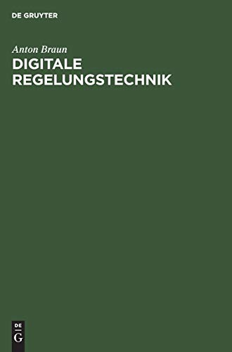 Digitale Regelungstechnik. - Braun, Anton