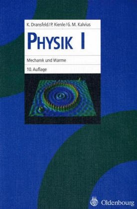 Physik I : Mechanik und Wärme. - Dransfeld, Klaus, Paul Kienle und Georg Michael Kalvius