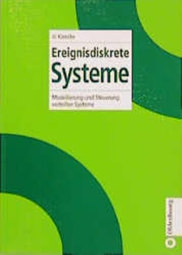 Ereignisdiskrete Systeme Modellierung und Steuerung verteilter Systeme - Kiencke, Uwe