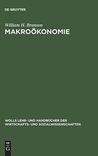 MakroÃ¶konomie: Theorie und Politik (Wolls Lehr- und HandbÃ¼cher der Wirtschafts- und Sozialwissenschaften) (German Edition) (9783486242638) by Branson, William H.