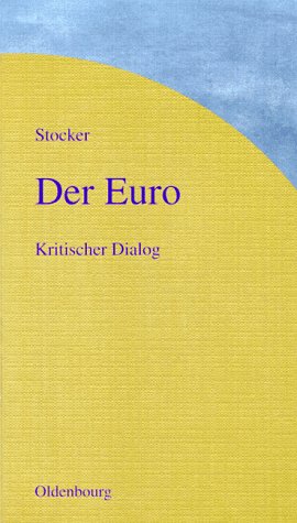 Der Euro: Kritischer Dialog: Das Für und Wider die Europäische Währungsunion und die Grundbegriffe zur Europäischen Währungsunion (FWS - Forum Wirtschaft und Soziales)