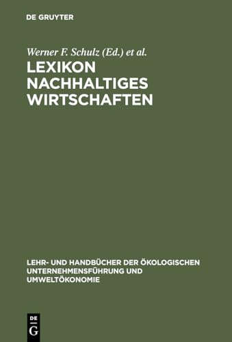 Lexikon Nachhaltiges Wirtschaften (Lehr- und Handbücher der ökologischen Unternehmensführung und ...