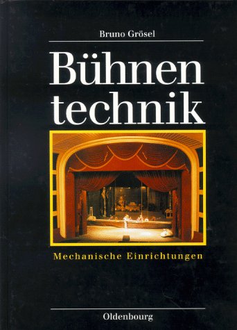 Bühnentechnik. Mechanische Einrichtungen - Bruno Grösel