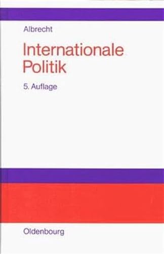 Internationale Politik. EinfÃ¼hrung in das System internationaler Herrschaft. (9783486245721) by Albrecht, Ulrich