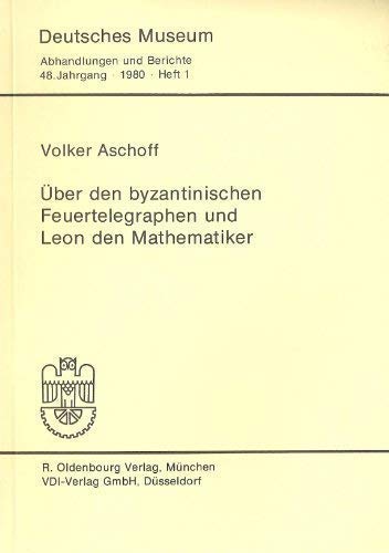 9783486246216: Über den byzantinischen Feuertelegraphen und Leon den Mathematiker (Abhandlungen und Berichte / Deutsches Museum) (German Edition)
