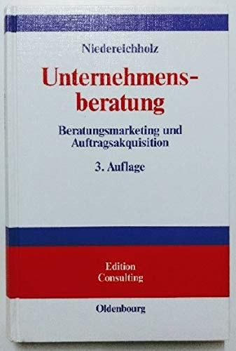 Stock image for Unternehmensberatung, Bd.1, Beratungsmarketing und Auftragsakquisition for sale by medimops