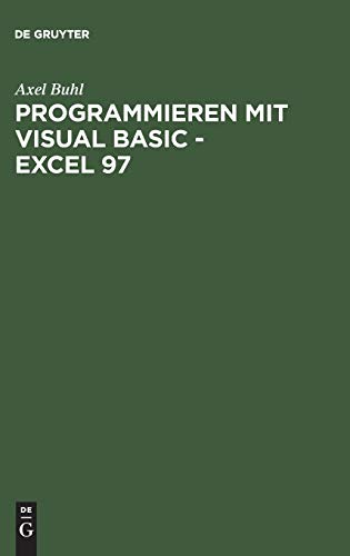 Programmieren mit Visual Basic - Excel 97 : Von der Problemanalyse zum fertigen VBA-Programm anhand eines praktischen Projekts - Axel Buhl