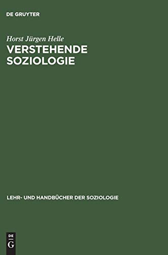 Verstehende Soziologie: Lehrbuch (Lehr- und Handbücher der Soziologie) [Hardcover] Helle, Horst J...