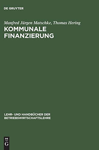 9783486247824: Kommunale Finanzierung (Lehr- Und Handbücher Der Betriebswirtschaftslehre)